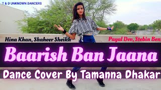 Baarish Ban Jana Dance | Hina Khan, Shaheer Sheikh | Payal D,Stebin B|Baarish Ban Jaana Dance Cover