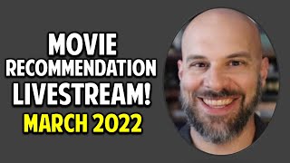 March 2022-- Great Movie Recommendations LIVESTREAM