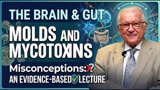 How Mold and Mycotoxins Affect the Brain and Gut | Dr. Andrew Campbell Lecture