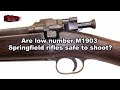 Are low number M1903 Springfield rifles safe to shoot?