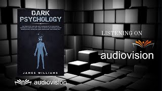Unveiling the Secrets of Dark Psychology Manipulation and Control Audiobook by James Williams