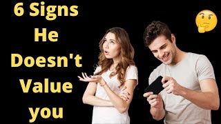 6 Signs he doesn't value you | Relationship Advice For Women