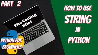 How to use Strings in Python Part 2 | The Coding Idiot