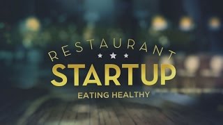 Restaurant Startup Quick Bite: Eating Healthy | Restaurant Startup