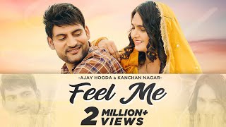Ajay Hooda | Feel Me (Official Video) | Kanchan Nagar | Haryanvi Song 2021