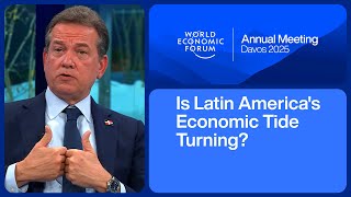 Is Latin America's Economic Tide Turning? | World Economic Forum Annual Meeting 2025