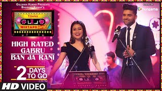 T-Series Mixtape Punjabi: High Rated Gabru/Ban Ja Rani | 2 Days to Go |  Neha Kakkar & Guru Randhawa
