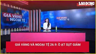 Giá vàng và ngoại tệ 26.9: Ồ ạt sụt giảm | Báo Lao Động