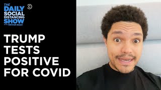 Trevor Reacts to Trump Getting COVID | The Daily Social Distancing Show