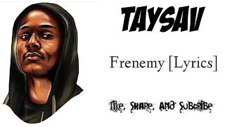 TaySav - Frenemy [Lyric Video]