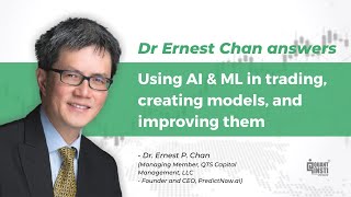 How to use AI \u0026 ML in trading? How to create AI/ML models and improve them? Dr Ernest Chan answers!