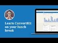 Lunch & Learn: Get Started with ConvertKit in 30 minutes!