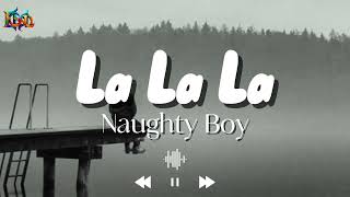 La La La (song lyrics) - Naughty boy