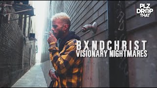 BXNDCHRIST - VISIONARY NIGHTMARES (OFFICIAL MUSIC VIDEO)