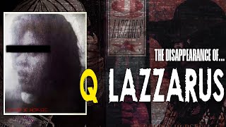 The Disappearance of Q Lazzarus