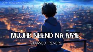 MUJHE NEEND NA AAYE SONG//MIND RELAX LOFI SONG//CRAZY SMILE BOY OFFICEL REMIX LOFI SONG/HINDI REMIX