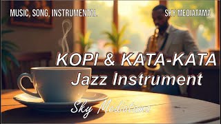 Kopi dan Kata Kata | Jazz Instrumental Slow Relax Untuk diputar di Cafe by SkyMediatama