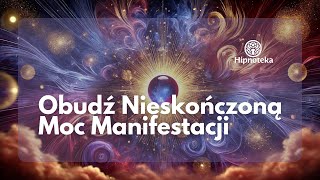 Obudź Nieskończoną Moc Manifestacji - Medytacja Aktywacyjna, Która Odblokuje Twój Potencjał!