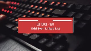 LeetCode 328 || Odd Even Linked List || Linked list || Cpp