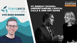 Understanding capital calls, one-off SAFEs + Transaera CTO Ross Bonner | E1605