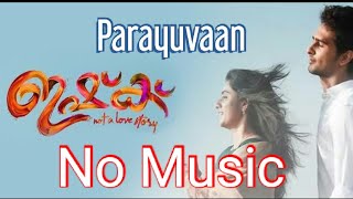 Parayuvaan Video Song ***[NO MUSIC]***  Ishq Malayalam Movie | ShaneNigam | AnnSheethal