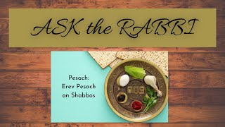 Hilchos Pesach: Ask the Rabbi