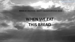 WHEN WE EAT THIS BREAD -  MASS OF CREATION REV 2010