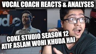 Vocal Coach Reacts to Coke Studio Season 12 Atif Aslam Wohi Khuda Hai