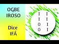 OGBE ROSO: DICE IFA, Consejos, Recomendaciones, Secretos, Descripción del Oddun y mucho mas.