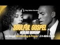 Gospel Worship Songs for Prayer & Healing | Deep Soulful Praise 1h 42m