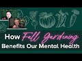 Positive Effects of Fall Gardening on Our Mental Health with Joe Gardener