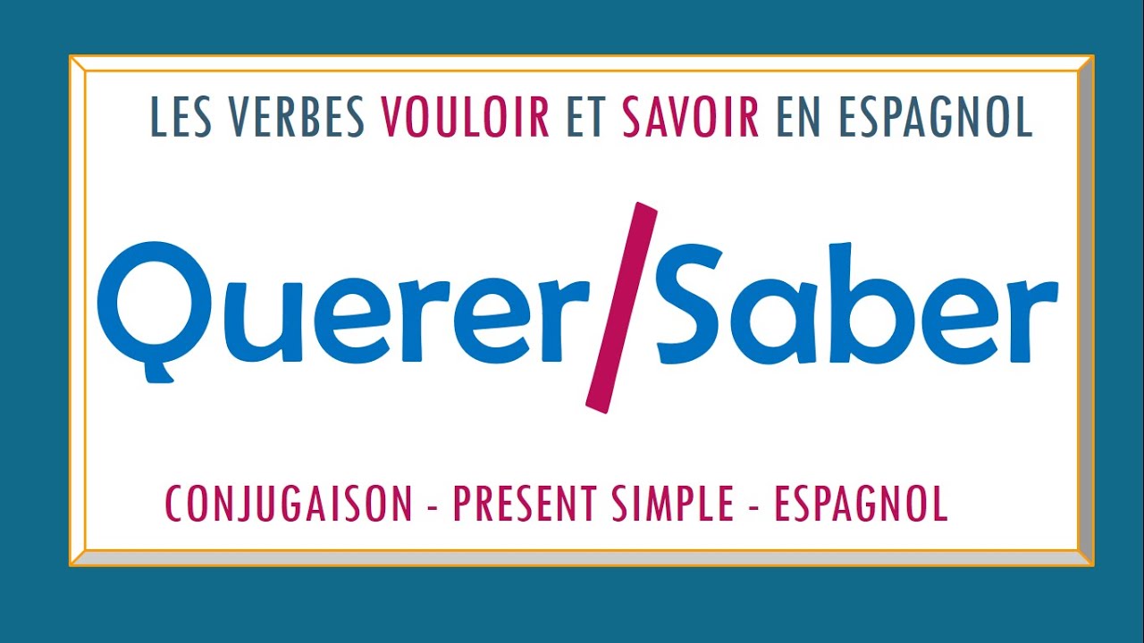 Conjugaison Verbe VOULOIR Et SAVOIR En Espagnol | Verbes IRREGULIERS ...