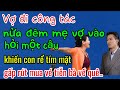 Vợ đi công tác, đêm mẹ vợ vào hỏi một câu khiến con rể tím mặt, gấp rút mua vé tiễn bà về quê..