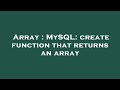 Array : MySQL: create function that returns an array