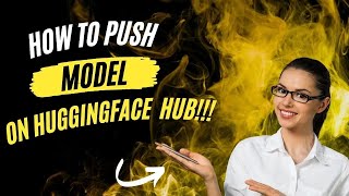 Push to Hub API   HuggingFace   Transfomers   Huggingface models