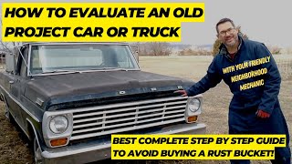 How to evaluate a project car or truck and avoid a rust bucket! (Easiest step by step guide)