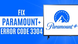 How to Fix Paramount Plus Error 3304 (Tutorial) - 2024