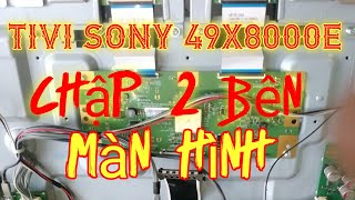 SỬA TIVI SONY 49X8000E CHẬP 2 BÊN MÀN HÌNH