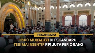 1.500 Mubaligh di Pekanbaru Terima Insentif Rp1 Juta Per Orang