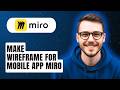 How To Make Wireframe For Mobile App Miro [2026 Guide]
