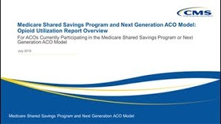 Medicare Shared Savings Program and Next Generation ACO Model: Opioid Utilization Report Overview