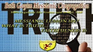 BGMCTV MESSIANIC LESSON 1017 WHAT IS TRUTH…FAITHFULNESS IS