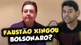 Faustão XINGOU BOLSONARO?
