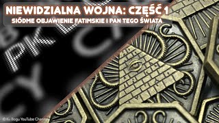 Niewidzialna Wojna. Siódme objawienie fatimskie. Część 1.