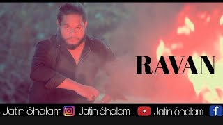 RAVAN |Jatin Shalam| 2020|