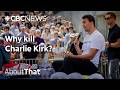 Charlie Kirk shooting: Why kill him? | About That
