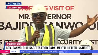 Governor Sanwo-Olu Inspects Food Park, Mental Health Institute