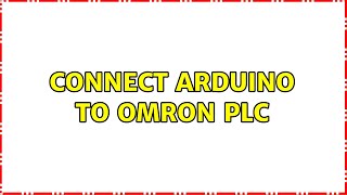 Connect Arduino to Omron PLC (3 Solutions!!)