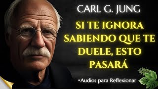 Si Te Ignora Sabiendo Que Te Duele, Esto Pasará  Carl Jung (Filosofía)