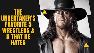 The Undertaker's Favorite 5 Wrestlers & 5 That He Hates